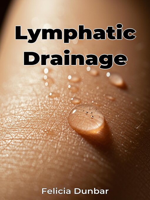 Title details for Lymphatic Drainage by Felicia Dunbar - Available